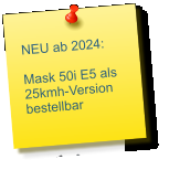 NEU ab 2024:  Mask 50i E5 als 25kmh-Version bestellbar